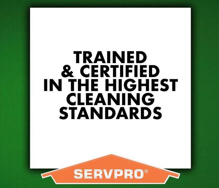 An image stating that SERVPRO is trained and certified in the highest standards of cleaning